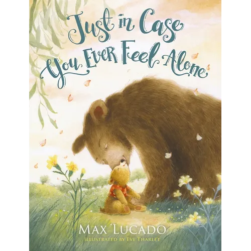 Just in Case You Ever Feel Alone – Hardcover Picture Book by Max Lucado for Kids Ages 3–7